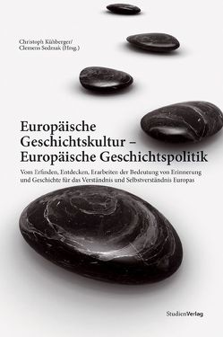 Europäische Geschichtskultur – Europäische Geschichtspolitik von Kühberger,  Christoph, Sedmak,  Clemens