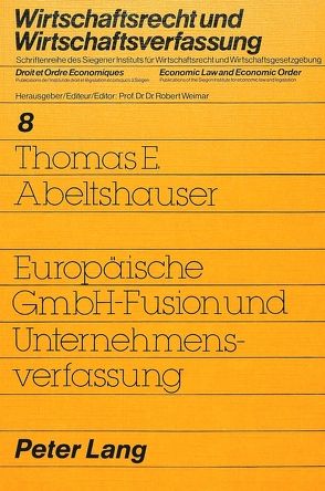 Europäische GmbH-Fusion und Unternehmensverfassung von Abeltshauser,  Thomas E.