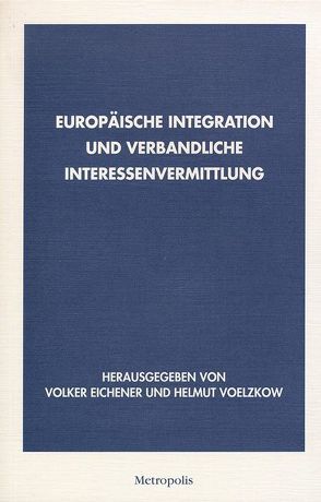 Europäische Integration und verbandliche Interessenvermittlung von Eichener,  Volker, Voelzkow,  Helmut