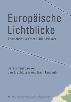 Europäische Lichtblicke von Schlosser,  Jan T., Unglaub,  Erich