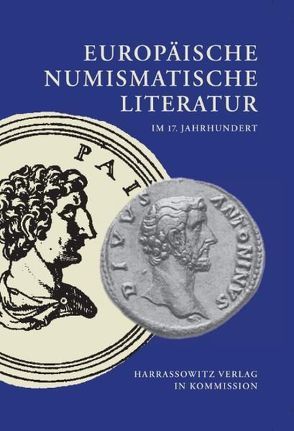 Europäische numismatische Literatur im 17. Jahrhundert von Dekesel,  Christian, Stäcker,  Thomas