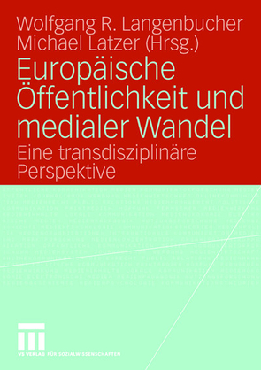 Europäische Öffentlichkeit und medialer Wandel von Langenbucher,  Wolfgang, Latzer,  Michael