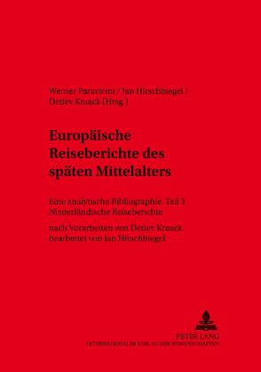 Europäische Reiseberichte des späten Mittelalters von Hirschbiegel,  Jan, Kraack,  Detlev, Paravicini,  Werner
