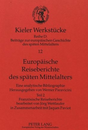 Europäische Reiseberichte des späten Mittelalters von Paravicini,  Werner