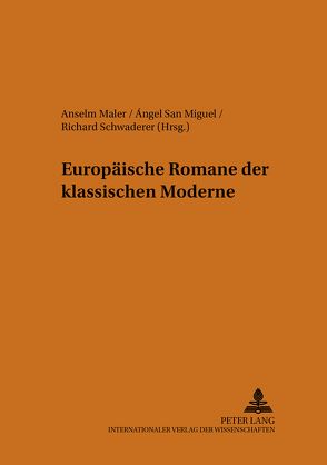 Europäische Romane der klassischen Moderne von Maler,  Anselm, San Miguel,  Ángel, Schwaderer,  Richard