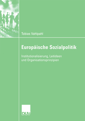 Europäische Sozialpolitik von Kohl,  Prof. Dr. Jürgen, Vahlpahl,  Tobias