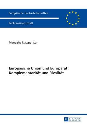 Europäische Union und Europarat: Komplementarität und Rivalität von Nawparwar,  Manazha