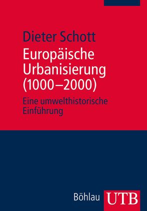 Europäische Urbanisierung (1000-2000) von Schott,  Dieter