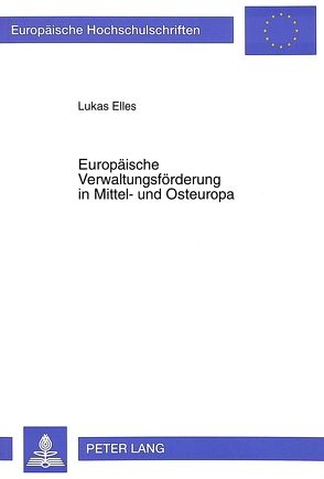 Europäische Verwaltungsförderung in Mittel- und Osteuropa von Elles,  Lukas