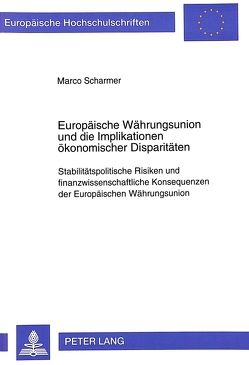 Europäische Währungsunion und die Implikationen ökonomischer Disparitäten von Scharmer,  Marco