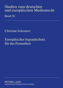 Europäischer Jugendschutz für das Fernsehen von Scheunert,  Christine