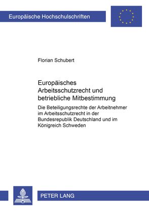 Europäisches Arbeitsschutzrecht und betriebliche Mitbestimmung von Schubert,  Florian