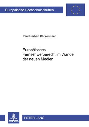 Europäisches Fernsehwerberecht im Wandel der neuen Medien von Klickermann,  Paul Herbert