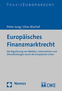 Europäisches Finanzmarktrecht von Bischof,  Elias, Jung,  Peter