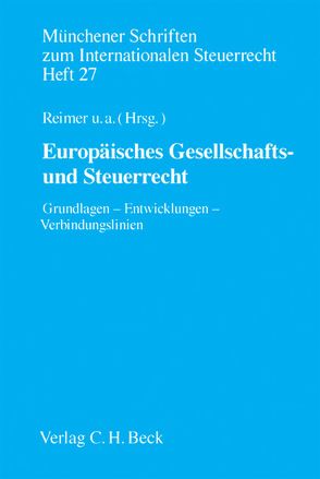 Europäisches Gesellschafts- und Steuerrecht von Altrogge,  Alexandra, Bayer,  Walter, Bitter,  Georg, Dillmann,  Meiko, Dondorf,  Tina, Eilers,  Stephan, Hey,  Johanna, Honnefelder,  Stephanie, Kube,  Hanno, Laier,  Matthias, Lambrecht,  Ulrich, Lammel,  Stefan, Lanfermann,  Georg, Lumpp,  Stephanie, Maul,  Silja, Reimer,  Ekkehart, Sassenrath,  Gerd, Schmitz,  Matthias M., Spengel,  Christoph, Steffek,  Felix, Teichmann,  Christoph, Zimmermann,  Stefan