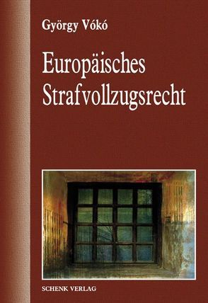 Europäisches Strafvollzugsrecht von Draskóczy,  Dietlinde P., Vókó,  György