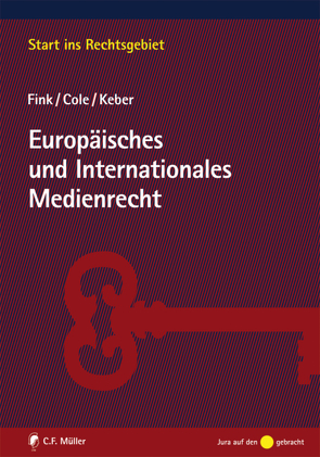 Europäisches und Internationales Medienrecht von Cole,  Mark D., Fink,  Udo, Keber,  Tobias