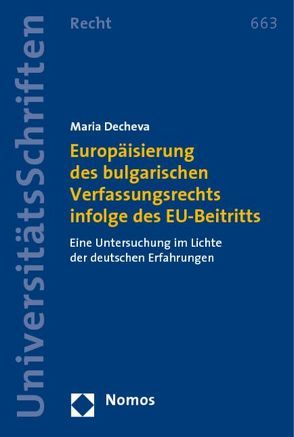 Europäisierung des bulgarischen Verfassungsrechts infolge des EU-Beitritts von Decheva,  Maria