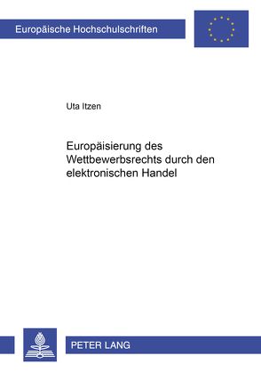 Europäisierung des Wettbewerbsrechts durch den elektronischen Handel von Itzen,  Uta