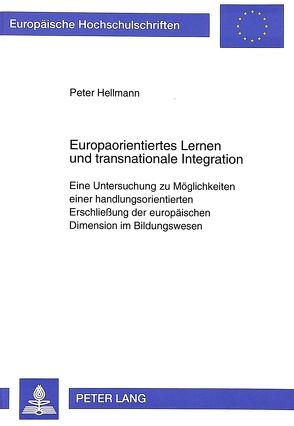 Europaorientiertes Lernen und transnationale Integration von Hellmann,  Peter