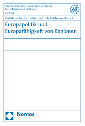 Europapolitik und Europafähigkeit von Regionen von Große Hüttmann,  Martin, Lambertz,  Karl-Heinz