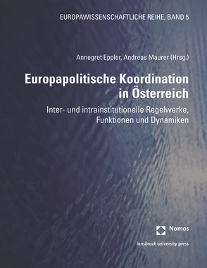 Europapolitische Koordination in Österreich von Eppler,  Annegret, Maurer,  Andreas