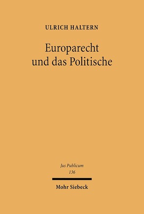 Europarecht und das Politische von Haltern,  Ulrich