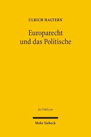 Europarecht und das Politische von Haltern,  Ulrich