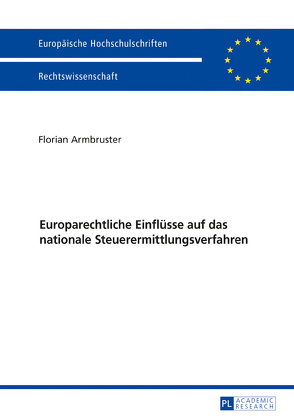 Europarechtliche Einflüsse auf das nationale Steuerermittlungsverfahren von Armbruster,  Florian