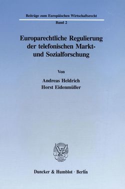 Europarechtliche Regulierung der telefonischen Markt- und Sozialforschung. von Eidenmüller,  Horst, Heldrich,  Andreas