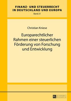 Europarechtlicher Rahmen einer steuerlichen Förderung von Forschung und Entwicklung von Kniese,  Christian