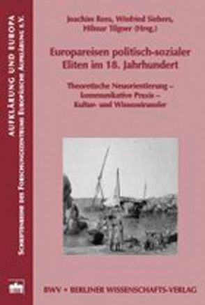 Europareisen politisch-sozialer Eliten im 18. Jahrhundert von Rees,  Joachim, Siebers,  Winfried, Tilgner,  Hilmar