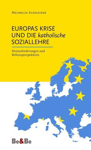 Europas Krise und die katholische Soziallehre von Schneider,  Heinrich