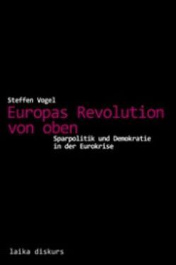 Europas Revolution von oben von Vogel,  Steffen