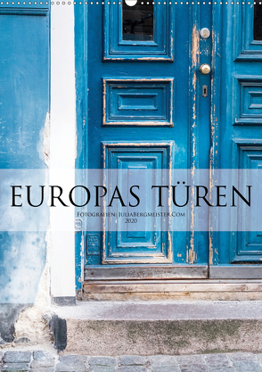 Europas Türen (Wandkalender 2020 DIN A2 hoch) von Bergmeister,  Julia