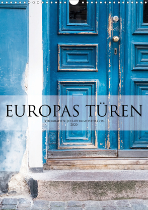 Europas Türen (Wandkalender 2020 DIN A3 hoch) von Bergmeister,  Julia