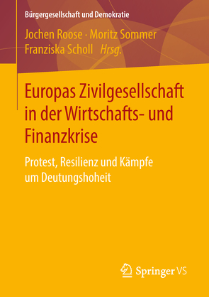 Europas Zivilgesellschaft in der Wirtschafts- und Finanzkrise von Roose,  Jochen, Scholl,  Franziska, Sommer,  Moritz