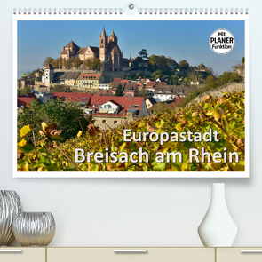 Europastadt Breisach am Rhein (Premium, hochwertiger DIN A2 Wandkalender 2022, Kunstdruck in Hochglanz) von Wilczek,  Dieter-M.