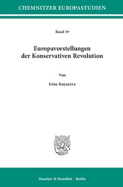 Europavorstellungen der Konservativen Revolution. von Knyazeva,  Irina