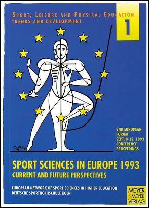 European Forum (2nd): „Sport Sciences in Europe 1993“ Current and Future Perspectives – September 8-12, 1993 von Deutsche Sporthochschule Köln,  Deutsche