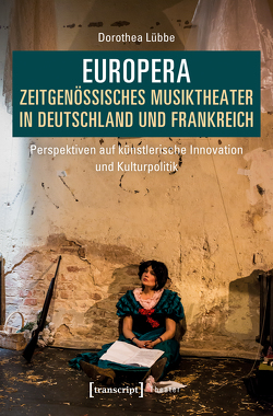 Europera. Zeitgenössisches Musiktheater in Deutschland und Frankreich von Lübbe,  Dorothea