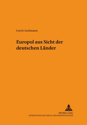 Europol aus Sicht der deutschen Länder von Aschmann,  Gerrit