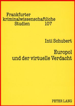 Europol und der virtuelle Verdacht von Schubert,  Inti
