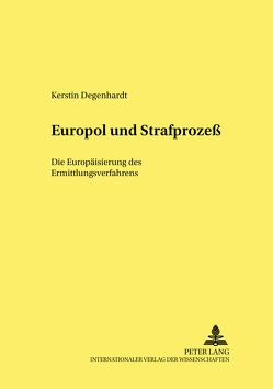 Europol und Strafprozeß von Degenhardt,  Kerstin