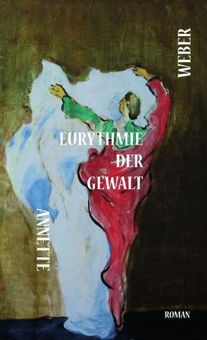 Eurythmie der Gewalt von Weber,  Annette