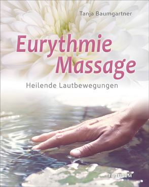 Eurythmie-Massage von Baumgartner,  Tanja