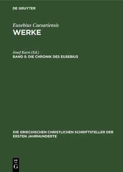 Eusebius Caesariensis: Werke / Die Chronik des Eusebius von Karst,  Josef