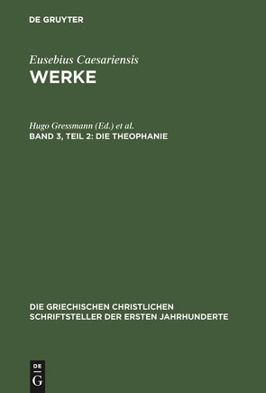 Eusebius Caesariensis: Werke / Die Theophanie von Gressmann,  Hugo, Laminski,  Adolf
