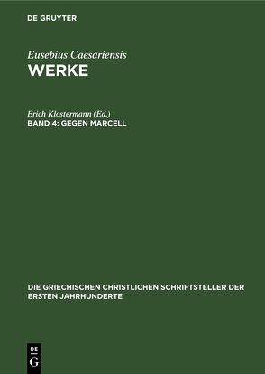 Eusebius Caesariensis: Werke / Gegen Marcell von Klostermann,  Erich