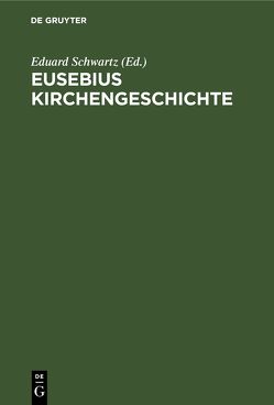 Eusebius Kirchengeschichte von Schwartz,  Eduard